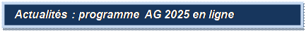 Zone de Texte:  Actualits : programme AG 2025 en ligne
